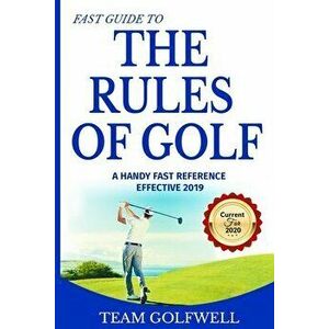 Fast Guide to the RULES OF GOLF: A Handy Fast Guide to Golf Rules 2019 - 2020 (Pocket Sized Edition), Paperback - Team Golfwell imagine