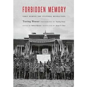 Forbidden Memory: Tibet During the Cultural Revolution, Hardcover - Tsering Woeser imagine