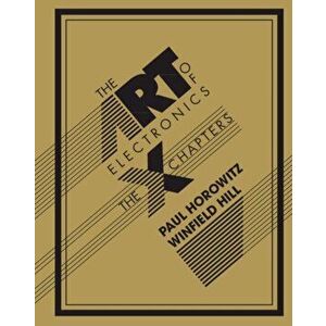 The Art of Electronics: The X Chapters, Hardcover - Paul Horowitz imagine