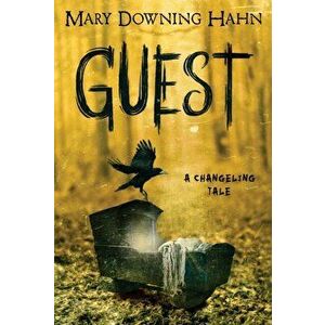 Guest: A Changeling Tale, Paperback - Mary Downing Hahn imagine