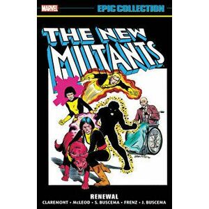 New Mutants Epic Collection: Renewal, Paperback - Bill Mantlo imagine