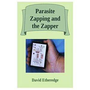 Parasite Zapping and the Zapper, Paperback - David Etheredge imagine