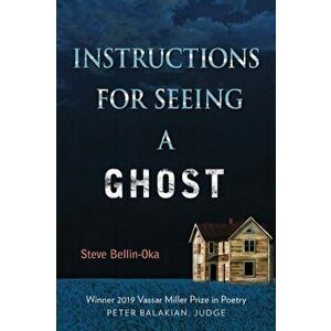 Instructions for Seeing a Ghost, Paperback - Steve Bellin-Oka imagine