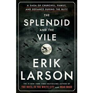 The Splendid and the Vile: A Saga of Churchill, Family, and Defiance During the Blitz, Paperback - Erik Larson imagine
