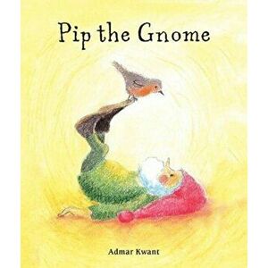 Pip the Gnome, Board book - Admar Kwant imagine