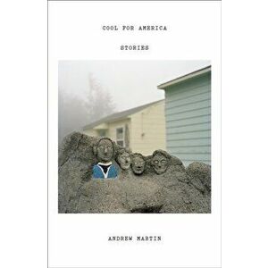 Cool for America: Stories, Hardcover - Andrew Martin imagine