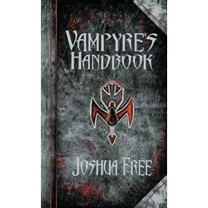 The Vampyre's Handbook: Secret Rites of Modern Vampires, Hardcover - Joshua Free imagine