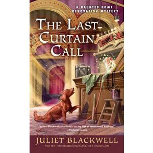 The Last Curtain Call, Paperback - Juliet Blackwell imagine
