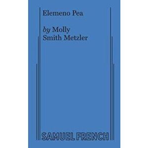 Elemeno Pea, Paperback - Molly Smith Metzler imagine
