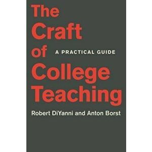 The Craft of College Teaching: A Practical Guide, Paperback - Robert DiYanni imagine