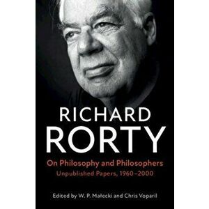 On Philosophy and Philosophers: Unpublished Papers, 1960-2000, Paperback - Richard Rorty imagine