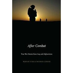After Combat: True War Stories from Iraq and Afghanistan, Hardcover - Marian Eide imagine
