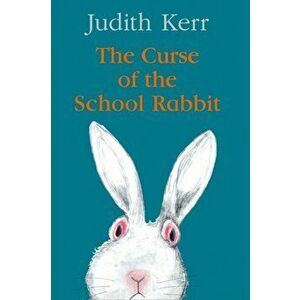 The Curse of the School Rabbit, Hardcover - Judith Kerr imagine