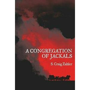 A Congregation of Jackals: Author's Preferred Text, Paperback - S. Craig Zahler imagine