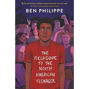 The Field Guide to the North American Teenager, Paperback - Ben Philippe imagine