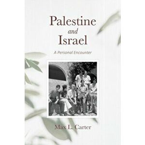 Palestine and Israel: A Personal Encounter, Paperback - Max Carter imagine