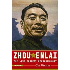 Zhou Enlai: The Last Perfect Revolutionary, Paperback - Gao Wenqian imagine