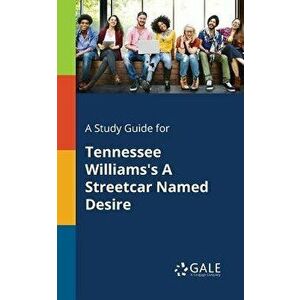 A Study Guide for Tennessee Williams's a Streetcar Named Desire, Paperback - Cengage Learning Gale imagine