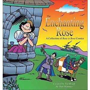 The Enchanting Rose: A Rose Is Rose Collection, Paperback - Pat Brady imagine