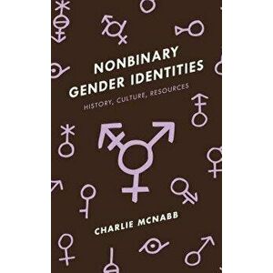 Nonbinary Gender Identities, Hardcover - Charles McNabb imagine