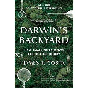Darwin's Backyard: How Small Experiments Led to a Big Theory, Paperback - James T. Costa imagine