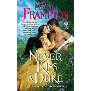 Never Kiss a Duke: A Hazards of Dukes Novel, Paperback - Megan Frampton imagine