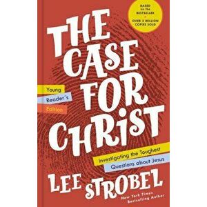 The Case for Christ Young Reader's Edition: Investigating the Toughest Questions about Jesus, Hardcover - Lee Strobel imagine