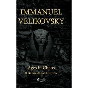 Ages in Chaos II: Ramses II and His Time, Hardcover - Immanuel Velikovsky imagine