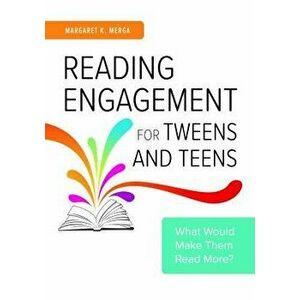 Reading Engagement for Tweens and Teens: What Would Make Them Read More?, Paperback - Margaret Merga imagine