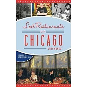 Lost Restaurants of Chicago, Hardcover - Greg Borzo imagine