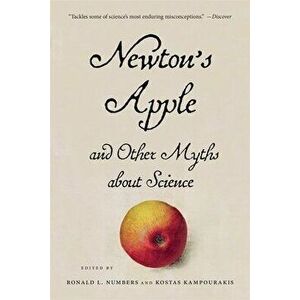 Newton's Apple and Other Myths about Science, Paperback - Ronald L. Numbers imagine