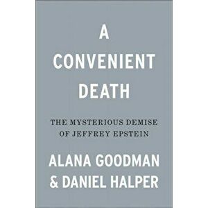 A Convenient Death: The Mysterious Demise of Jeffrey Epstein, Hardcover - Alana Goodman imagine
