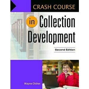 Crash Course in Collection Development, Paperback - Wayne Disher imagine