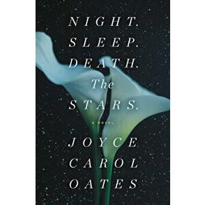 Night. Sleep. Death. the Stars., Hardcover - Joyce Carol Oates imagine