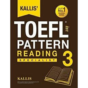 Kallis' TOEFL Ibt Pattern Reading 3: Specialist (College Test Prep 2016 + Study Guide Book + Practice Test + Skill Building - TOEFL Ibt 2016), Paperba imagine