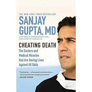 Cheating Death: The Doctors and Medical Miracles That Are Saving Lives Against All Odds, Paperback - Sanjay Gupta imagine