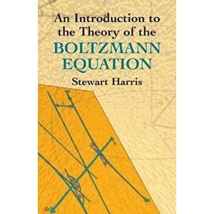 An Introduction to the Theory of the Boltzmann Equation, Paperback - Stewart Harris imagine