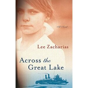 Across the Great Lake, Paperback - Lee Zacharias imagine