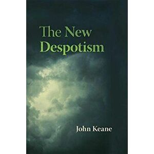 The New Despotism, Hardcover - John Keane imagine