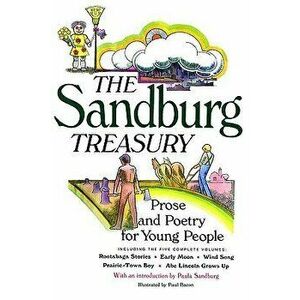 The Sandburg Treasury: Prose and Poetry for Young People, Paperback - Carl Sandburg imagine