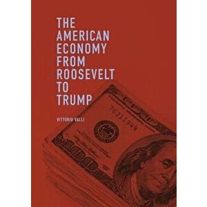The American Economy from Roosevelt to Trump, Paperback - Vittorio Valli imagine