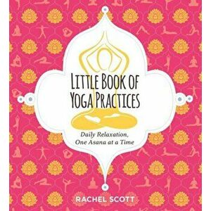 The Little Book of Yoga Practices, Paperback - Rachel Scott imagine