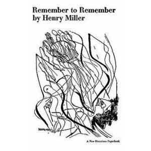 Remember to Remember, Paperback - Henry Miller imagine
