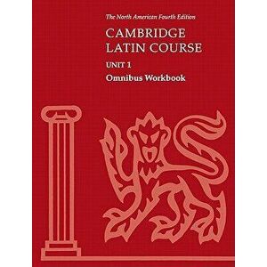 Cambridge Latin Course Unit 1 Omnibus Workbook North American Edition, Paperback - North American Cambridge Classics Projec imagine