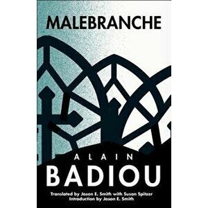 Malebranche: Theological Figure, Being 2, Hardcover - Alain Badiou imagine