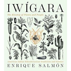 Iwgara: American Indian Ethnobotanical Traditions and Science, Hardcover - Enrique Salmon imagine