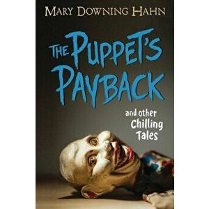 The Puppet's Payback and Other Chilling Tales, Hardcover - Mary Downing Hahn imagine