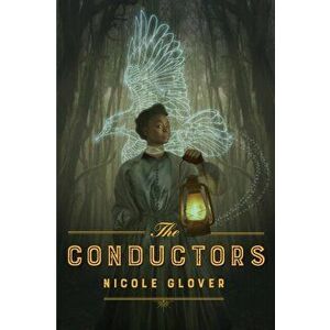 The Conductors, Paperback - Nicole Glover imagine