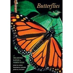 Butterflies of Oklahoma, Kansas, and North Texas, Paperback - John M. Dole imagine
