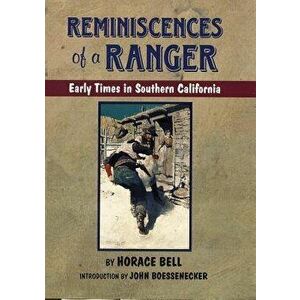 Reminiscences of a Ranger: Early Times in Southern California, Paperback - Horace Bell imagine